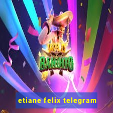 etiane felix telegram